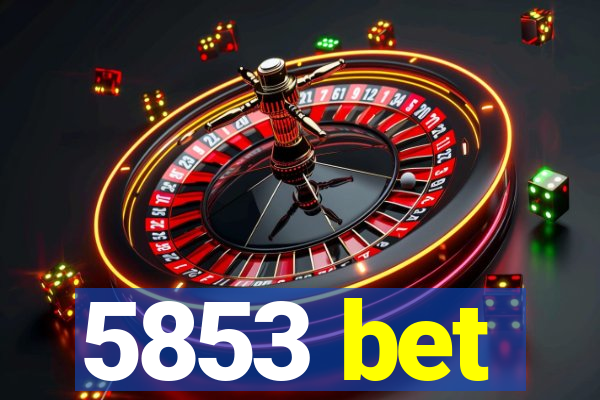 5853 bet